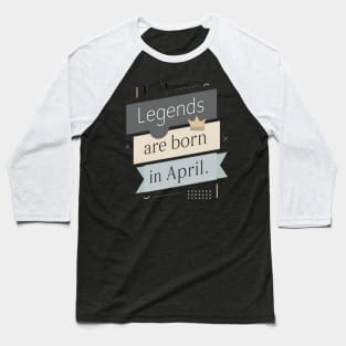 Legends are born in April 2024 Baseball T-Shirt